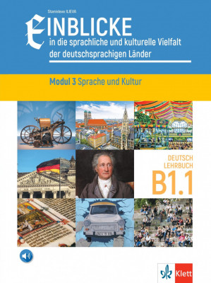 Einblicke in die sprachliche und kulturelle Vielfalt der deutschsrachigen Lander Lehrbuch B1.1: Modul 3 Sprache und Kultur
